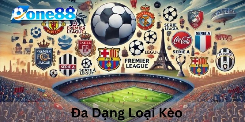 Đa dạng loại kèo để kiểm soát rủi ro