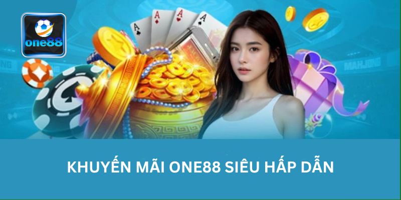 Khuyến Mãi One88 Có Gì Hot? Tổng Hợp Ưu Đãi Dành Riêng Cho Bạn