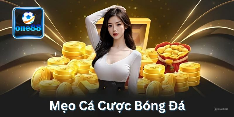 Mẹo cá cược bóng đá nâng cao giúp tăng tỷ lệ thắng