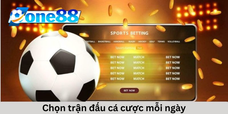 Mẹo chọn trận đấu để cá cược mỗi ngày